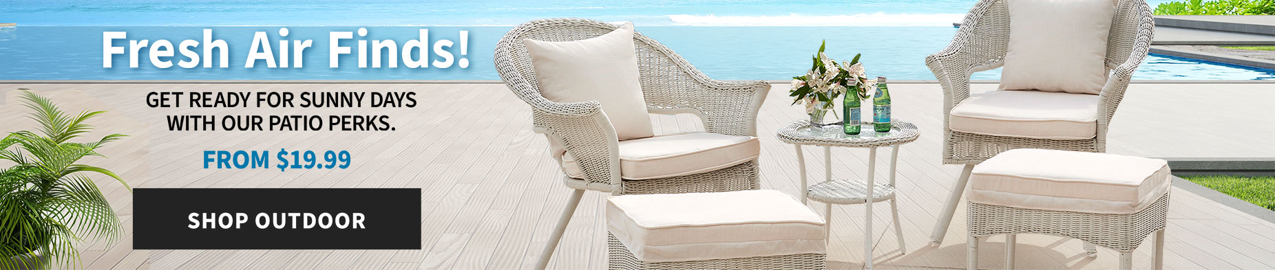 Fresh Air Finds! Get ready for sunny days with our patio perks from $19.99